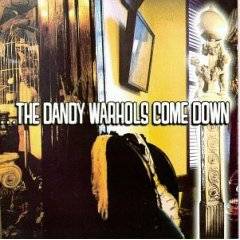 The Dandy Warhols : ...The Dandy Warhols Come Down